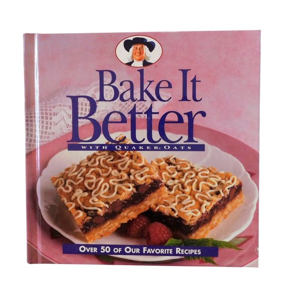 Meredith Publishing Other - Bake It Better with Quaker Oats Cookbook 1995 Over 50 Recipes Hardcover